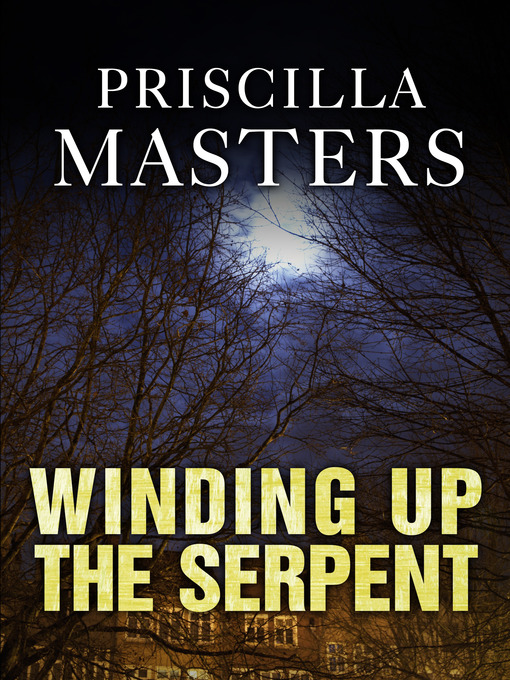 Title details for Winding Up the Serpent by Priscilla Masters - Available